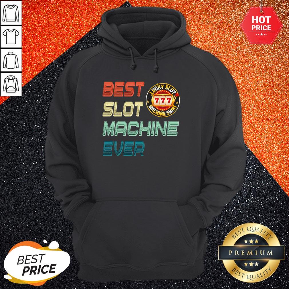 Nice Best Slot Machine Ever Lucky Slot Machine Shirt