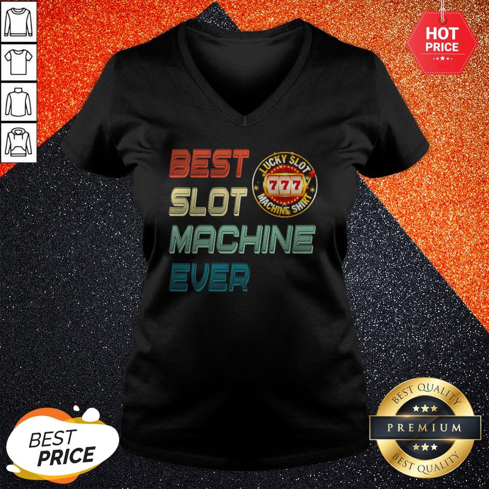Nice Best Slot Machine Ever Lucky Slot Machine Shirt