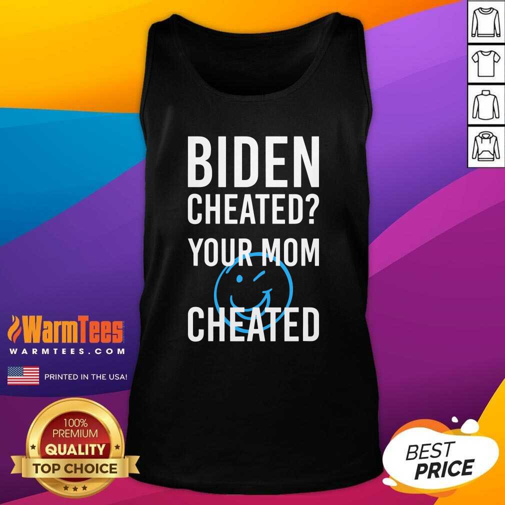 Nice Biden Cheated Your Mom Cheated 2020 Election Shirt