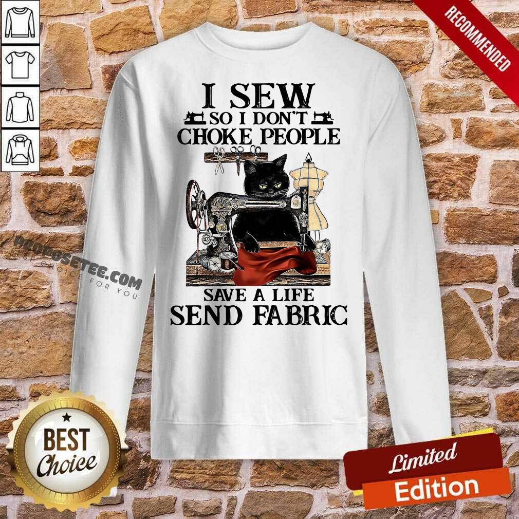 Nice Black Cat I Sew So I Don’t Choke People Save A Life Send Fabric Shirt