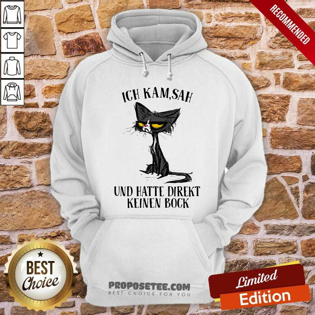 Nice Black Cat Ich Kam Sah Und Hatte Direkt Keinen Bock Shirt