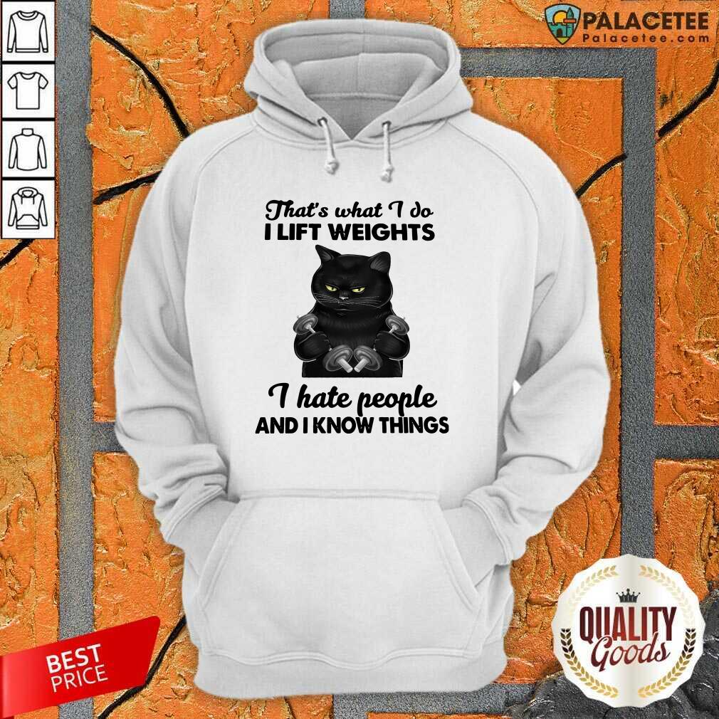 nice-black-cat-thats-what-i-do-i-lift-weights-i-hate-people-and-i-know-things-hoodie.jpg