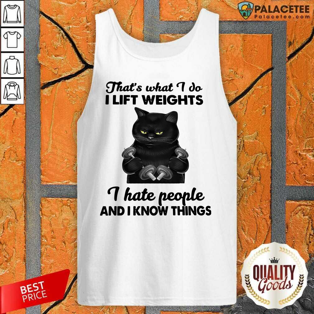 nice-black-cat-thats-what-i-do-i-lift-weights-i-hate-people-and-i-know-things-tank-top.jpg