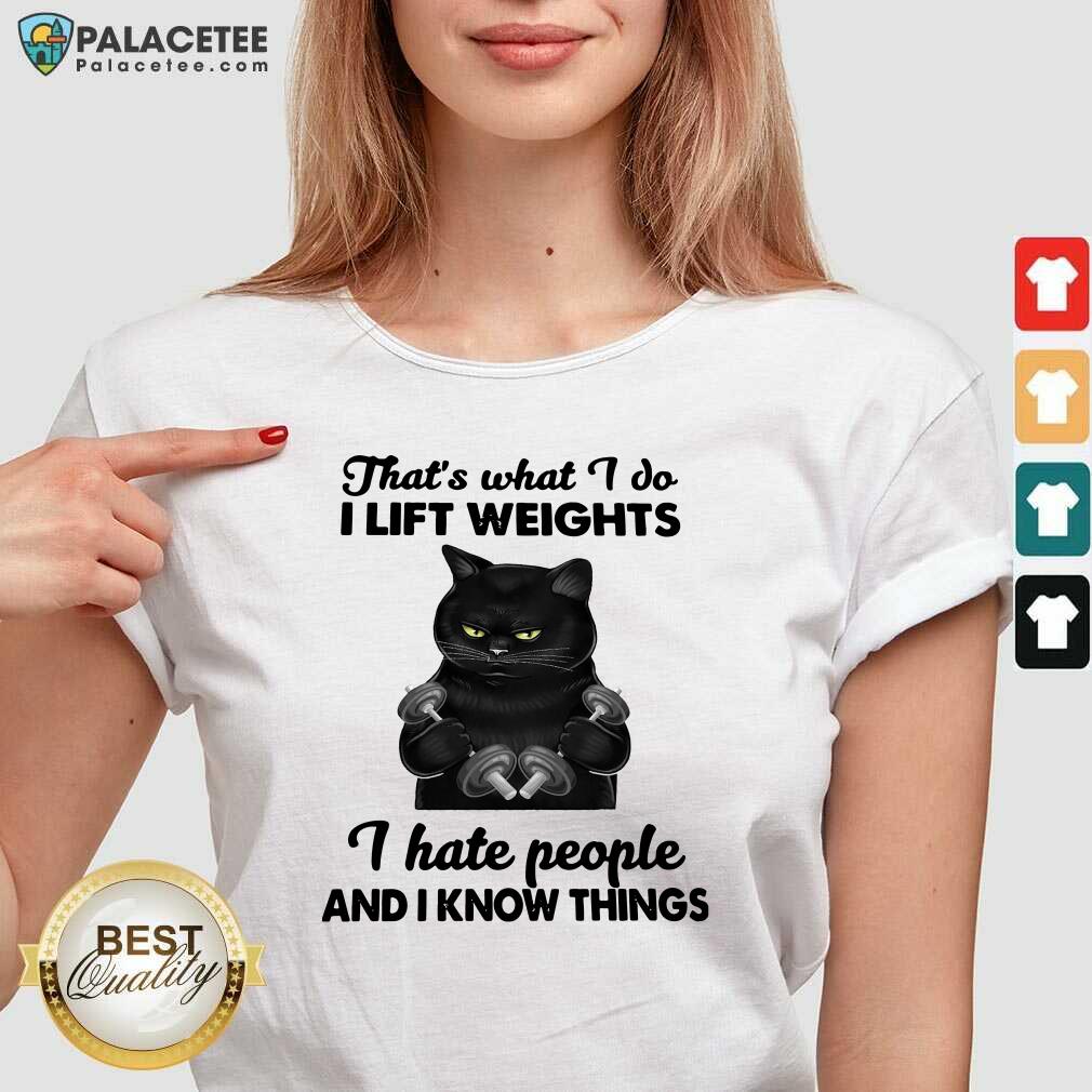 nice-black-cat-thats-what-i-do-i-lift-weights-i-hate-people-and-i-know-things-v-neck.jpg