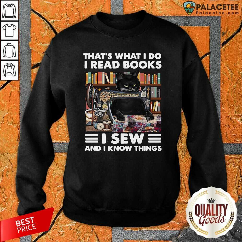 Nice Black Cat That’s What I Do I Read Books I Sew And I Know Things Shirt