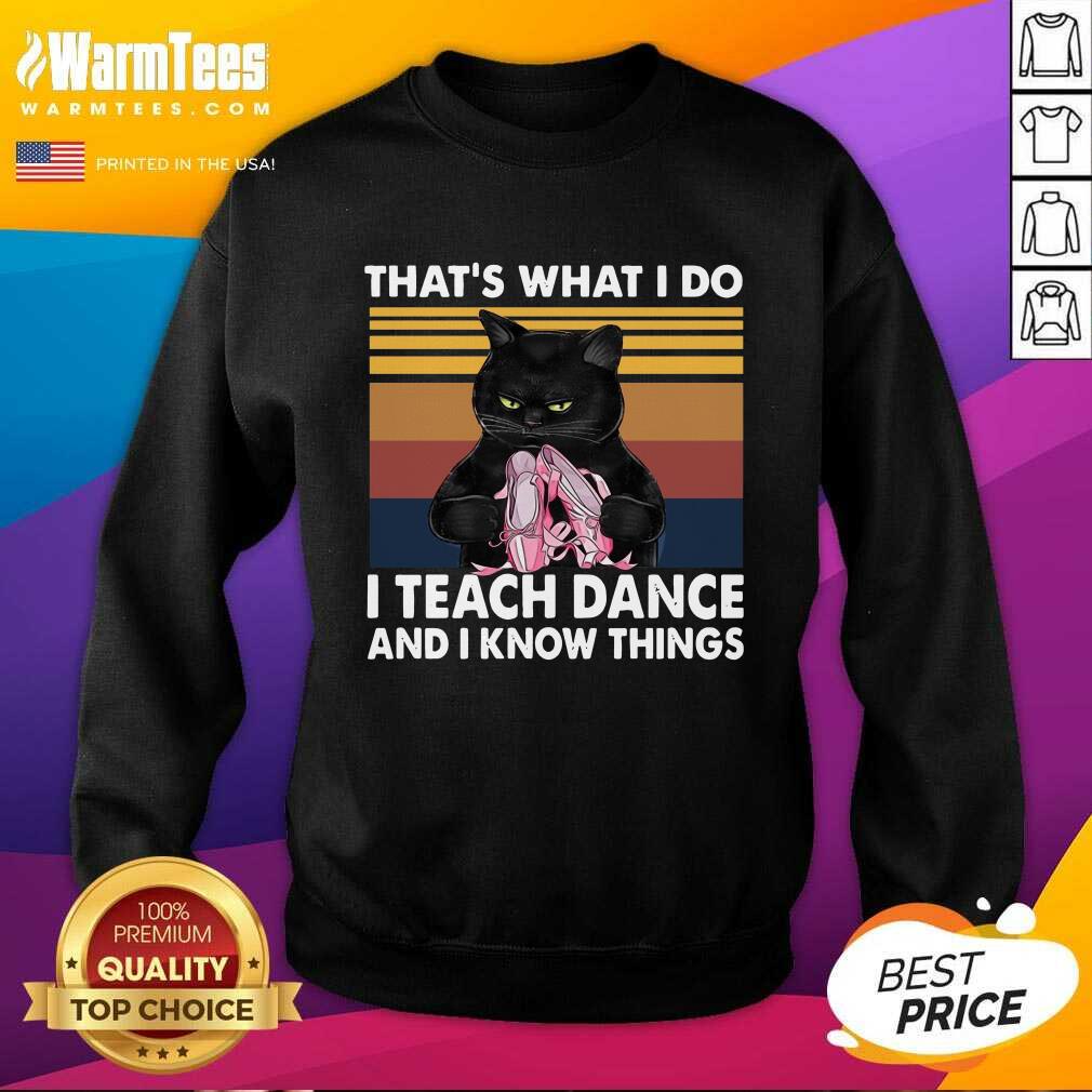 Nice Black Cat That’s What I Do I Teach Dance And Know Things Vintage Shirt