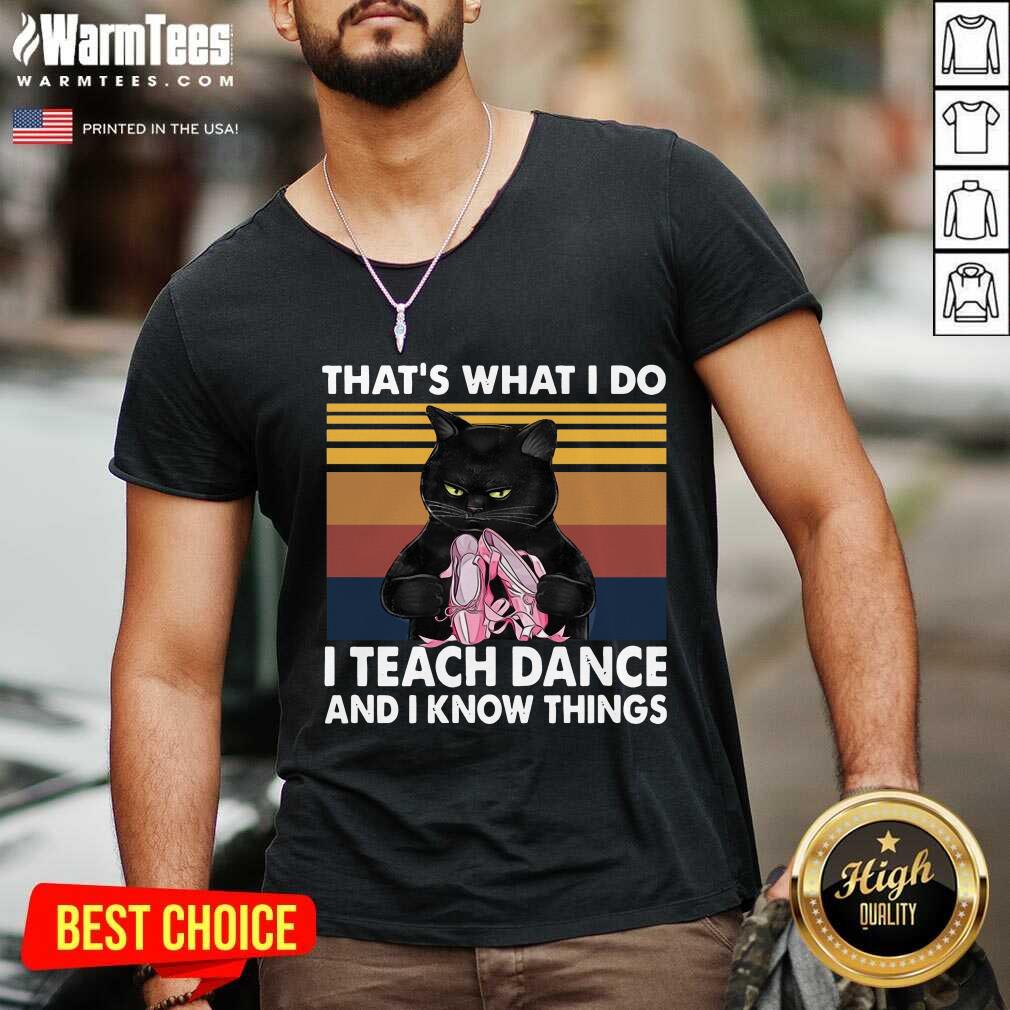 Nice Black Cat That’s What I Do I Teach Dance And Know Things Vintage Shirt