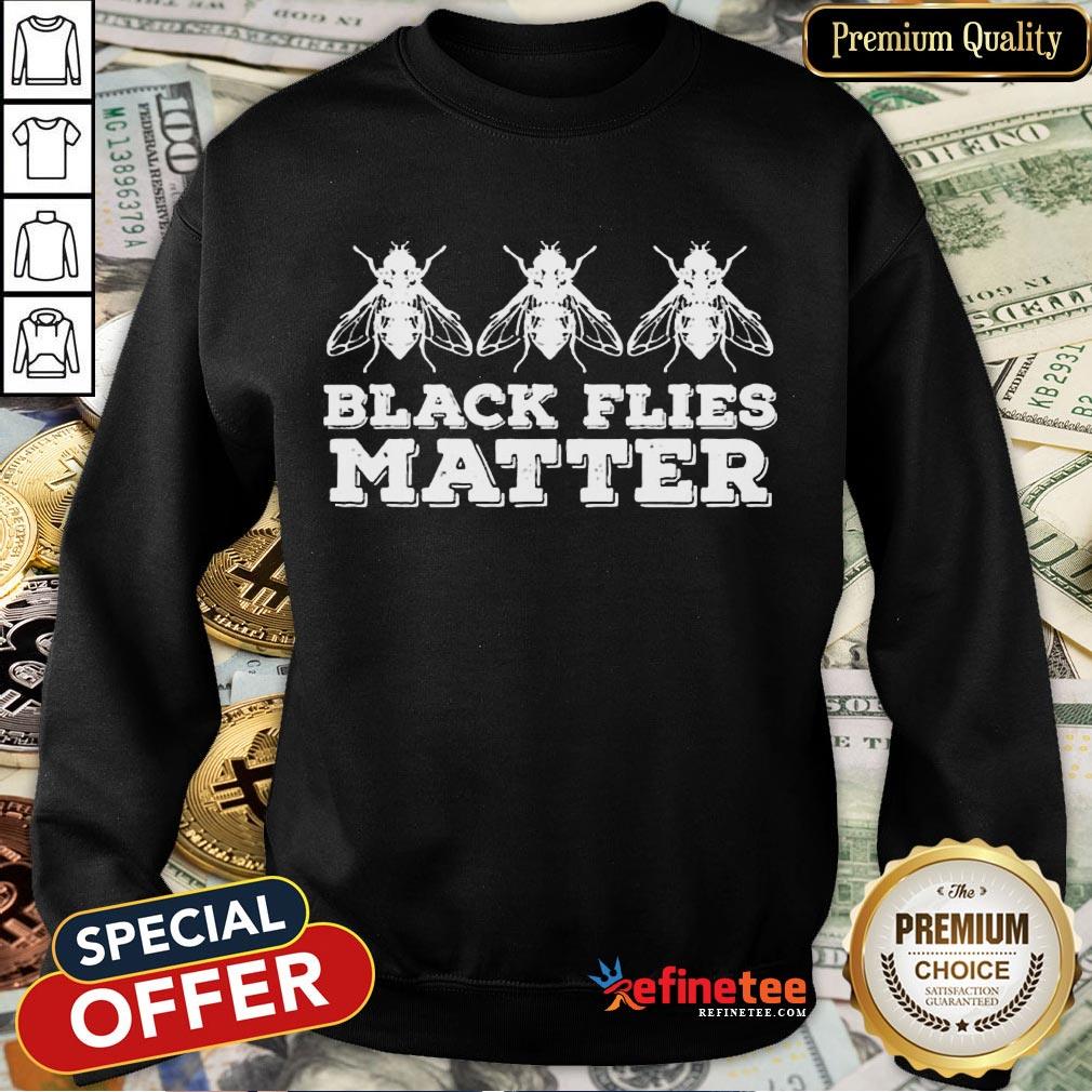Nice Black Flies Matter Shirt