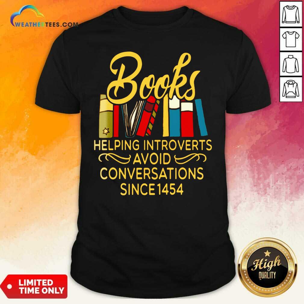 Nice Books Helping Introverts Avoid Conversation Since 1454 Shirt