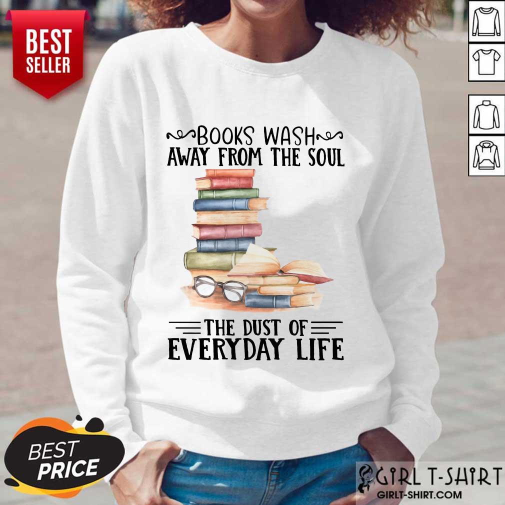 Nice Books Wash Away From The Soul The Dust Of Everyday Life Shirt