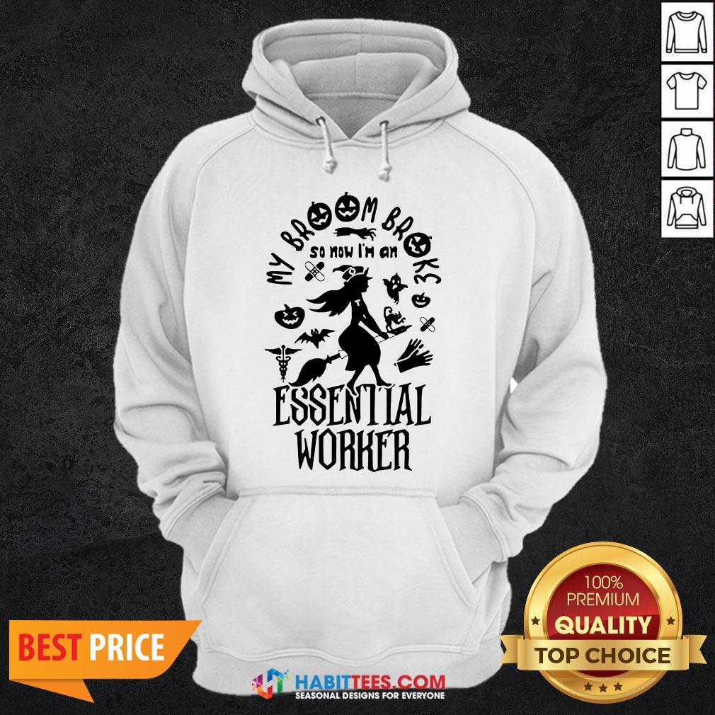 Nice Broom Broke So Now I'm An Essential Worker Halloween Shirt