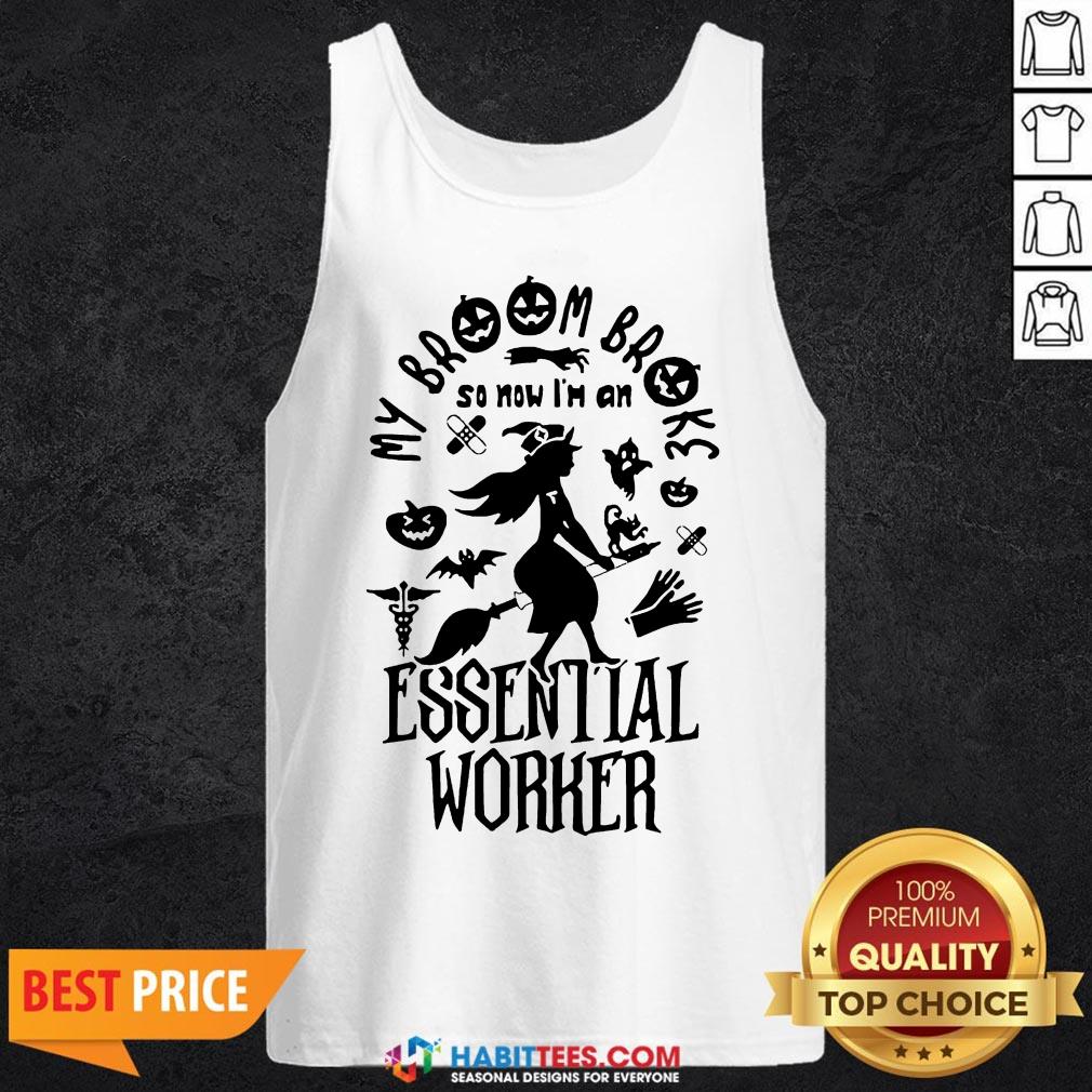 Nice Broom Broke So Now I'm An Essential Worker Halloween Shirt