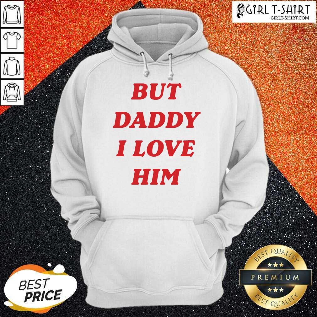 Nice But Daddy I Love Him Shirt
