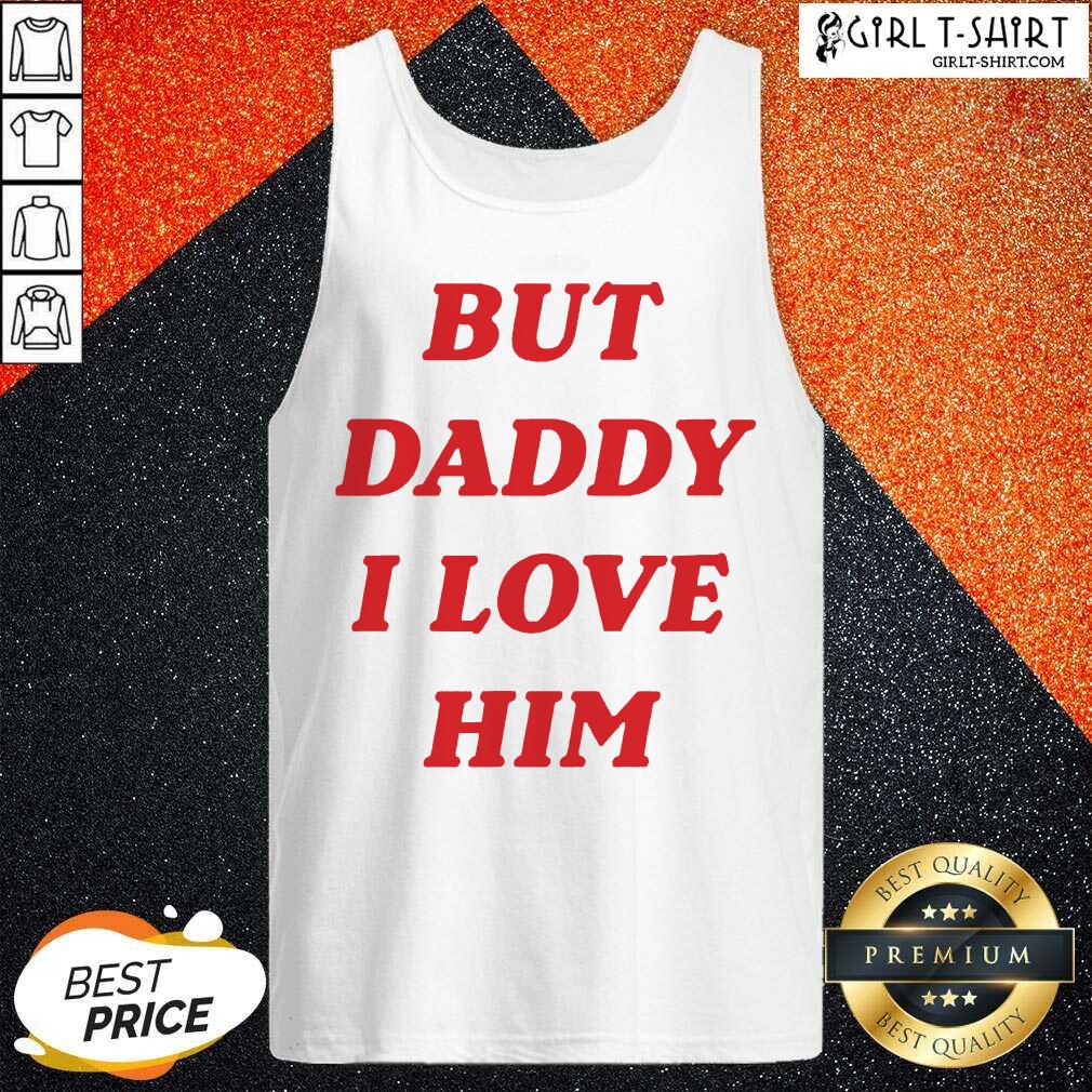Nice But Daddy I Love Him Shirt