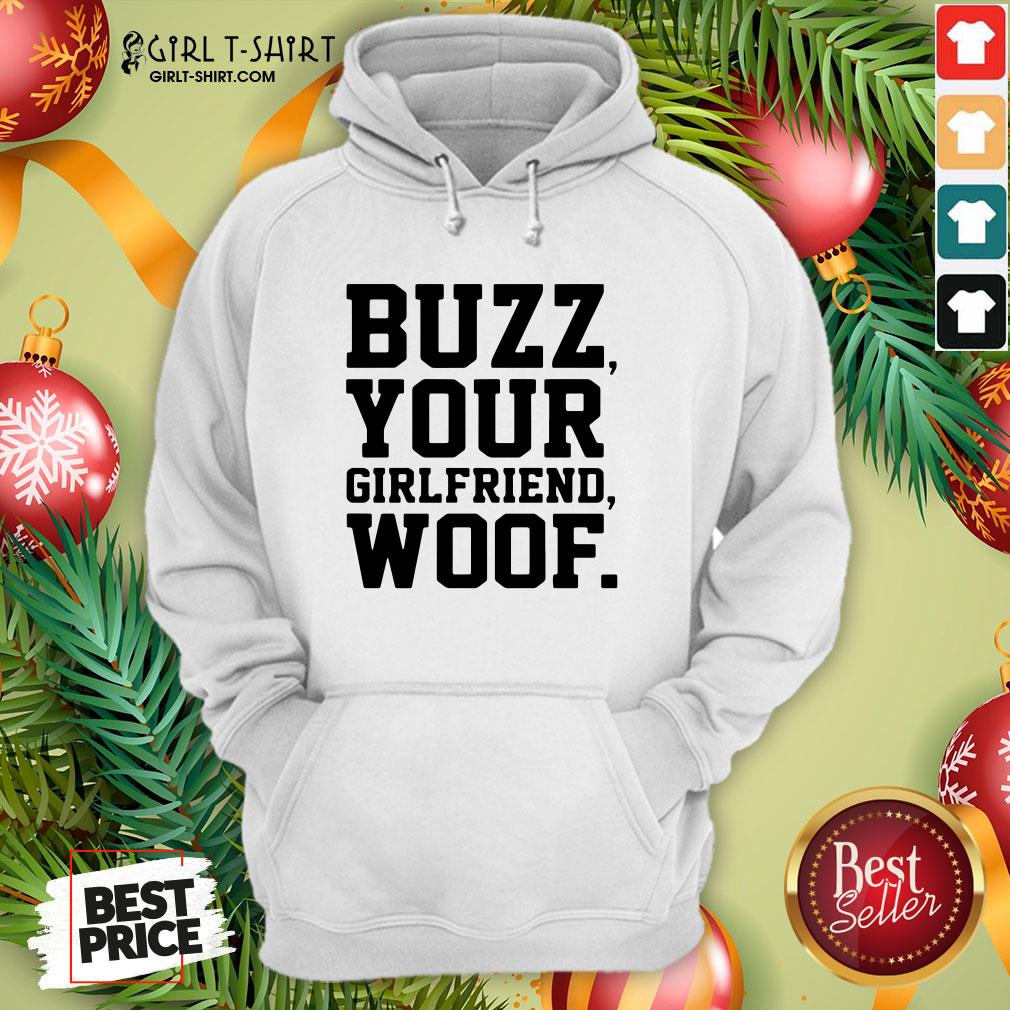 Nice Buzz Your Girlfriend Woof Shirt