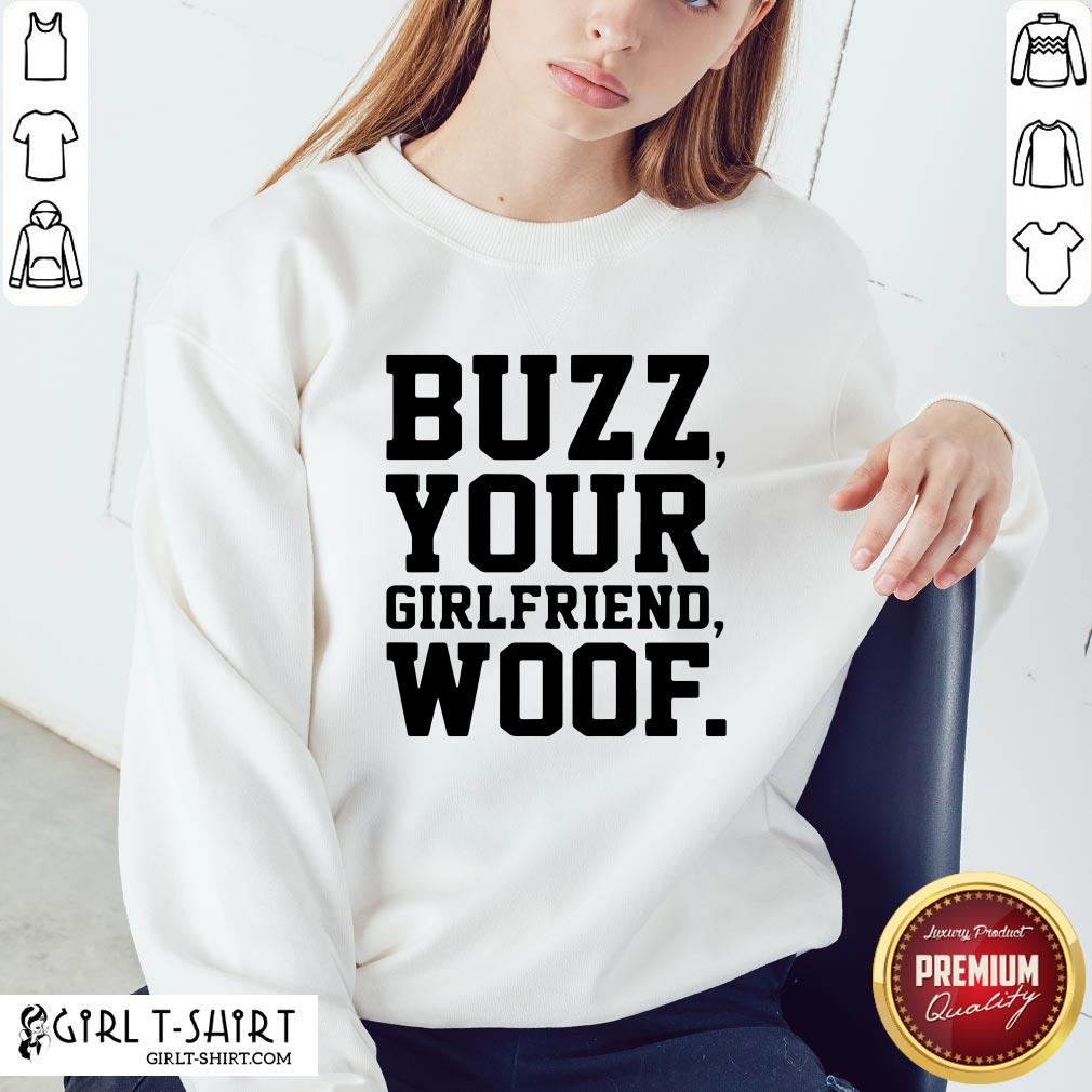 Nice Buzz Your Girlfriend Woof Shirt