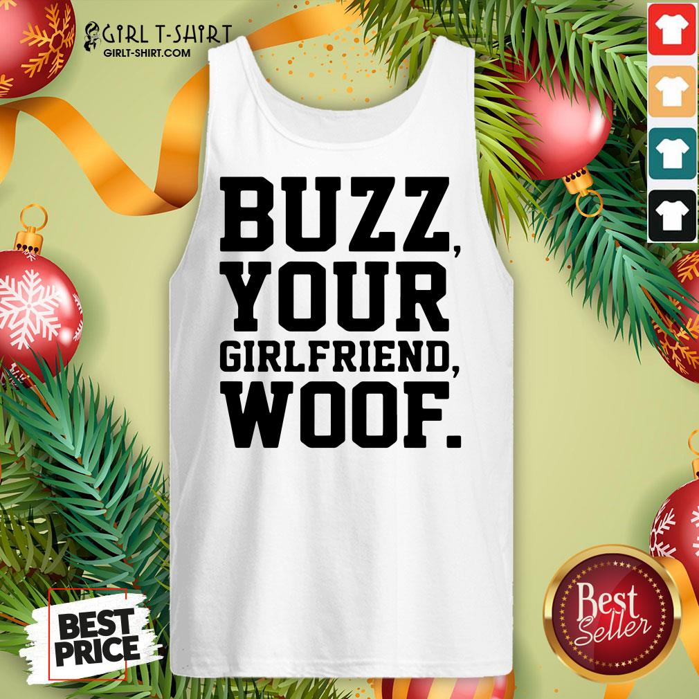Nice Buzz Your Girlfriend Woof Shirt