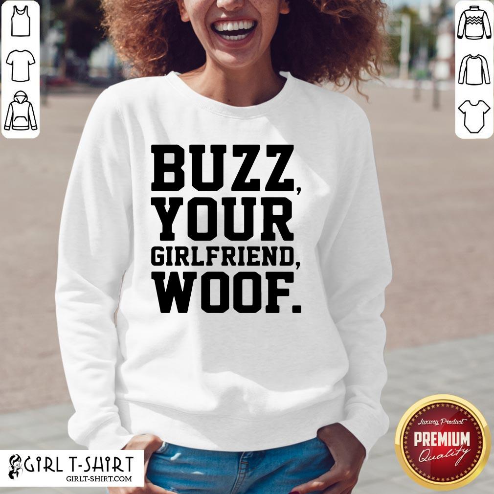 Nice Buzz Your Girlfriend Woof Shirt