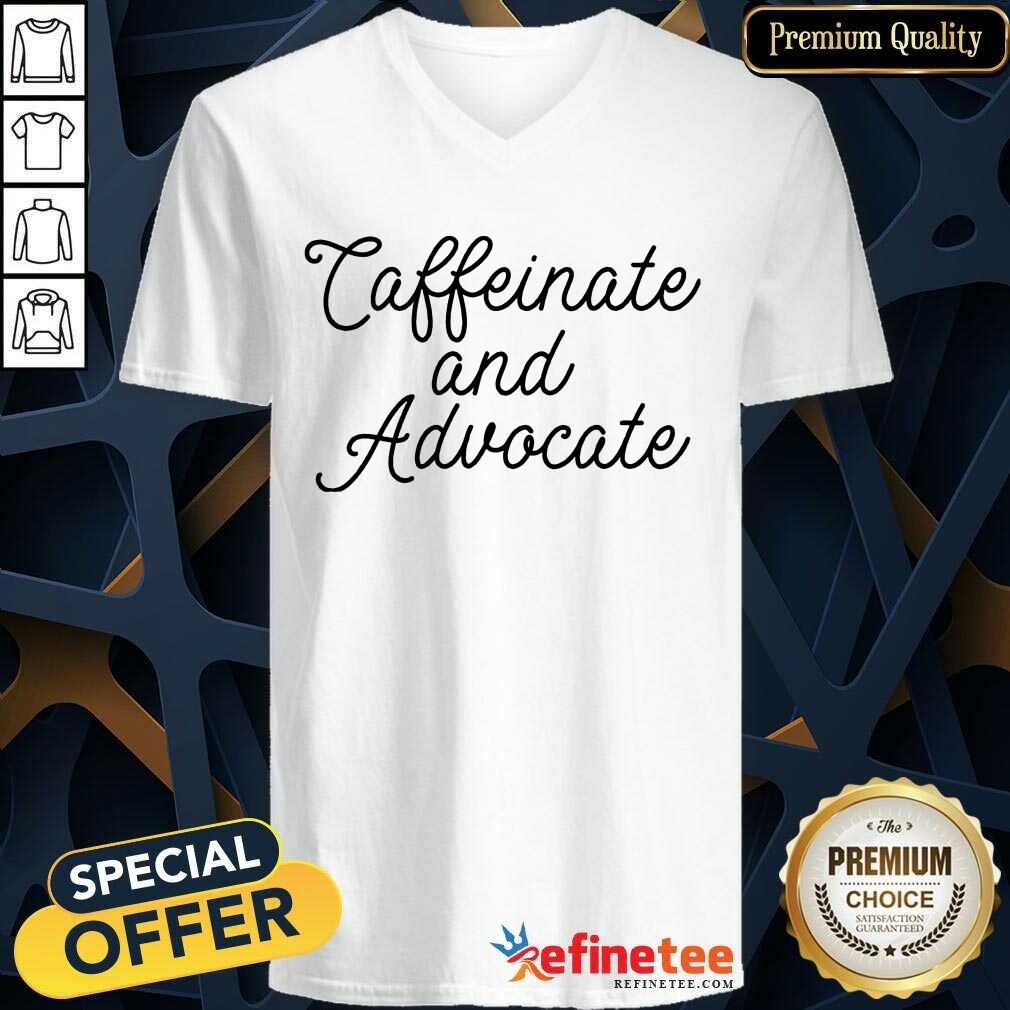 Nice Caffeinate And Advocate ShirtNice Caffeinate And Advocate Shirt