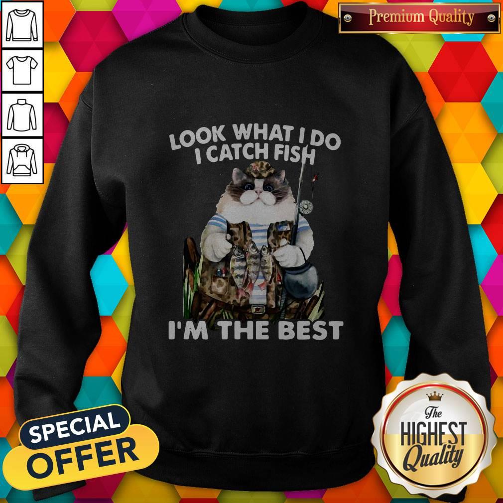 Nice Cat Look What I Do I Catch Fish I’m The Best Shirt