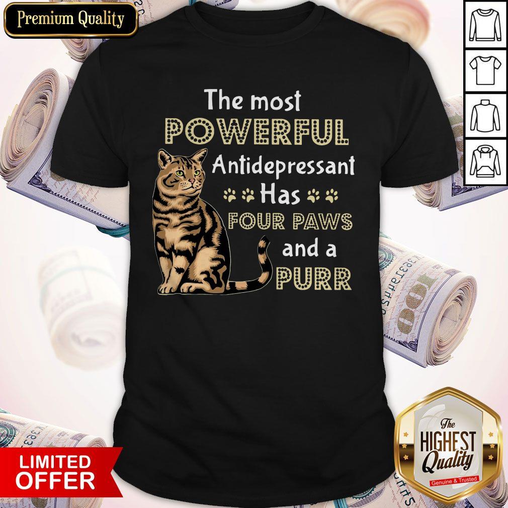 Nice Cat The Most Powerful Antidepressant Has Four Paws And A Purr Shirt