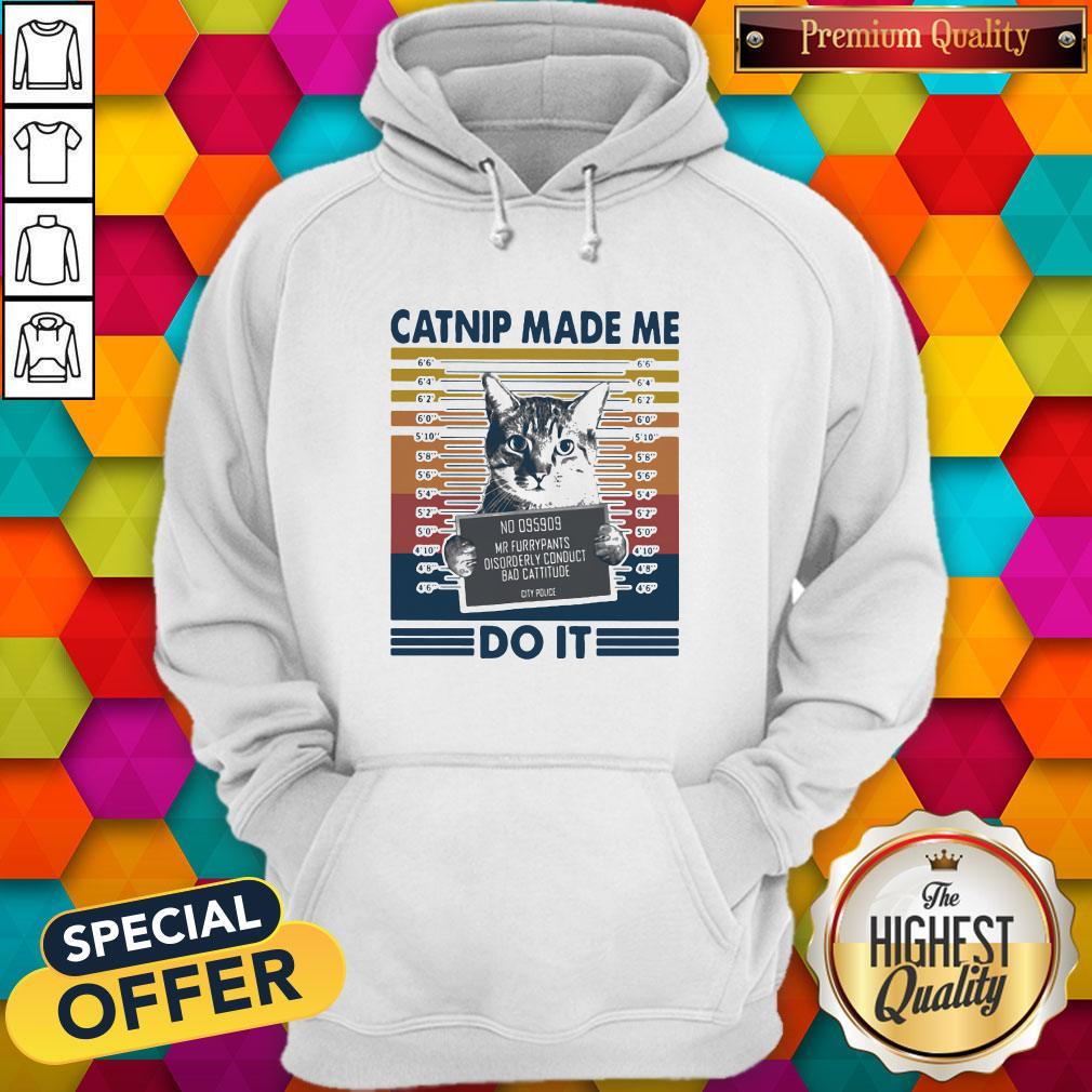 Nice Catnip Made Me Do It Vintage Retro Shirt