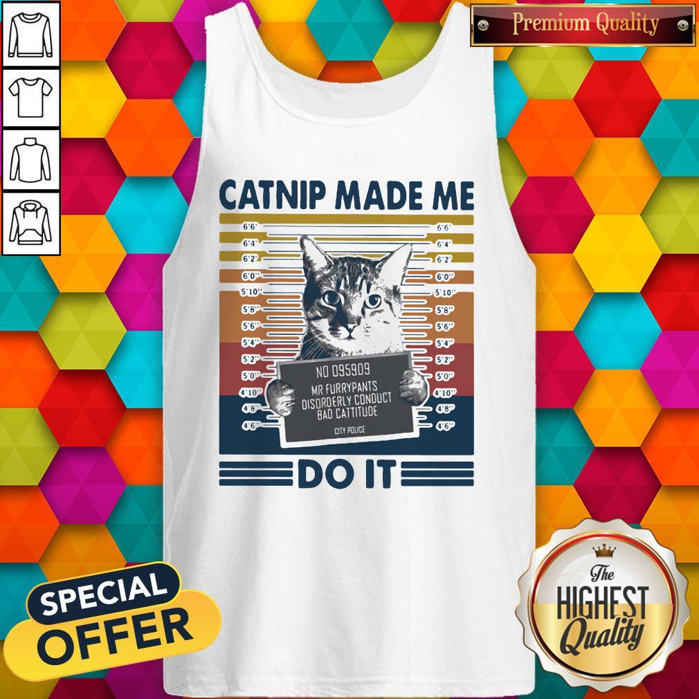 Nice Catnip Made Me Do It Vintage Retro Shirt