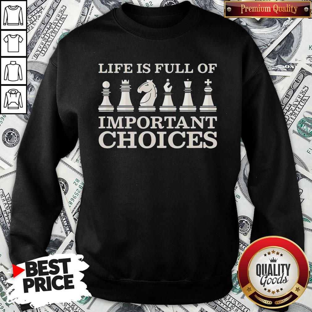 Nice Chess Is Full Of Important Choices Funny Chess Shirt