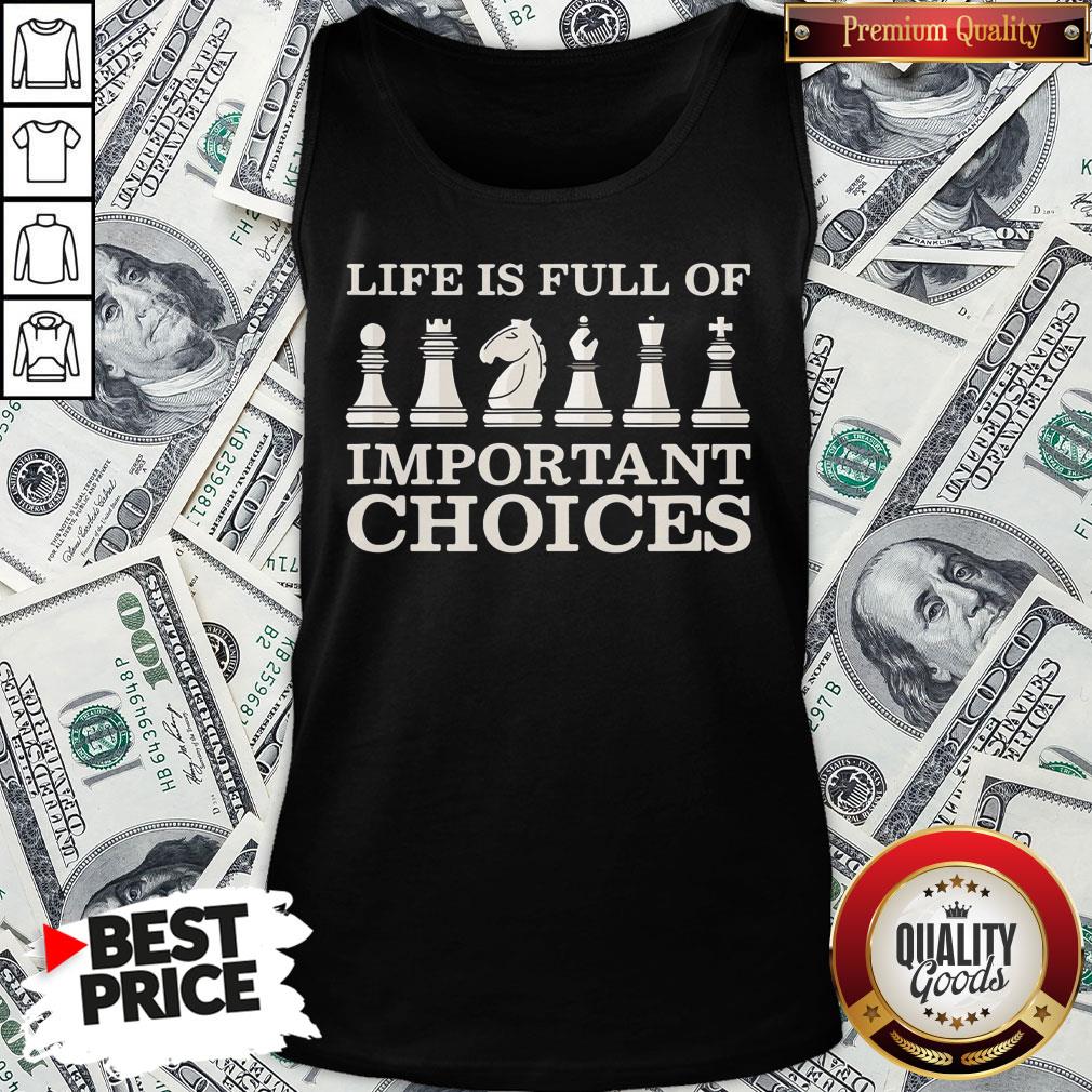 Nice Chess Is Full Of Important Choices Funny Chess Shirt