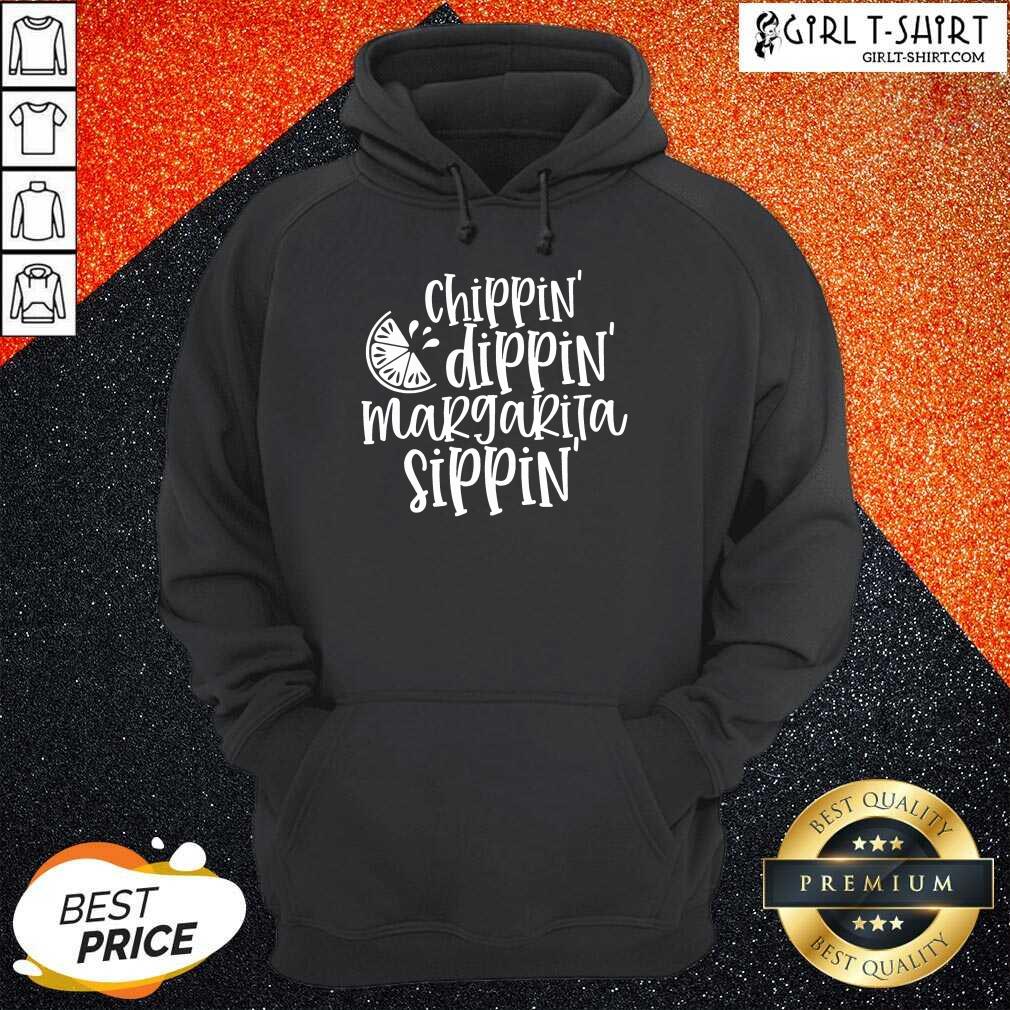 Nice Chippin Dippin Margarita Sippin Shirt