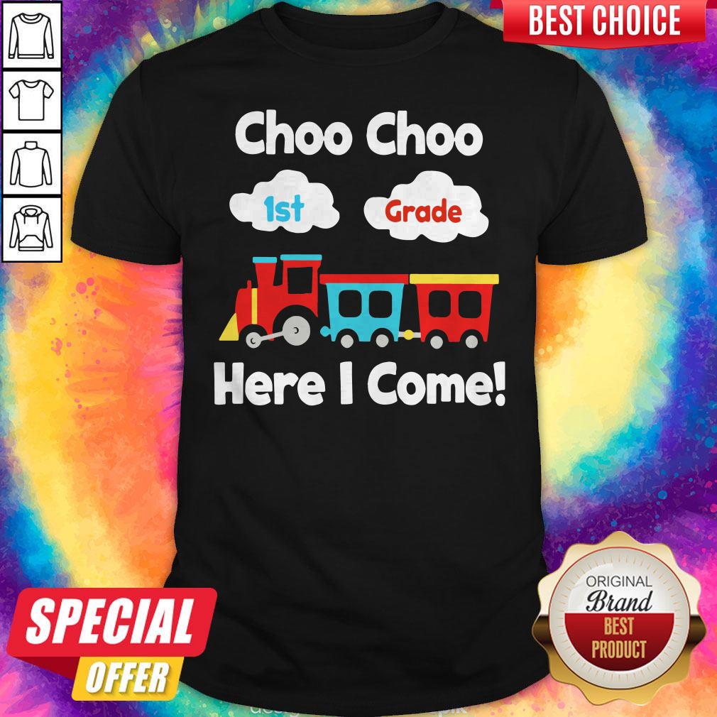 Nice Choo Choo 1st Grade Here I Come Shirt