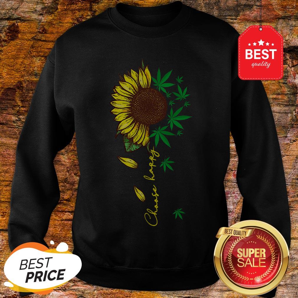 Nice Choose Happy Sunflower And Weed Cannabis Shirt