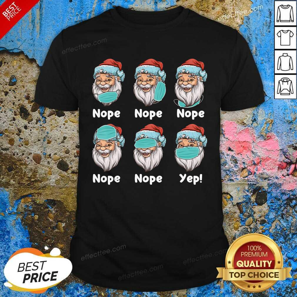 Nice Christmas 2020 Santa Wearing Mask Wrong Nope Yep Christmas Shirt