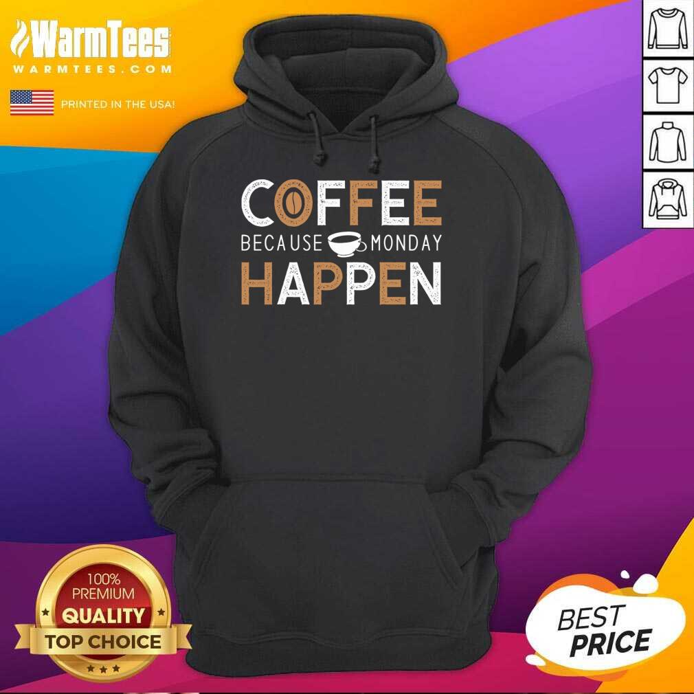 Nice Coffee Because Monday Happen Shirt