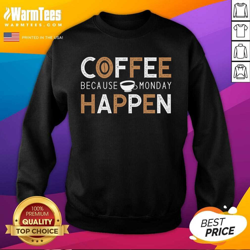 Nice Coffee Because Monday Happen Shirt
