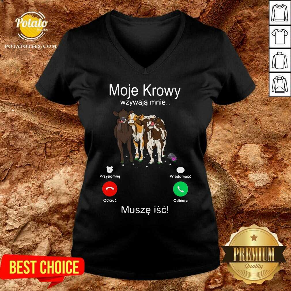Nice Cows Moje Krowy Wzywaja Mnie Musze Isc Shirt