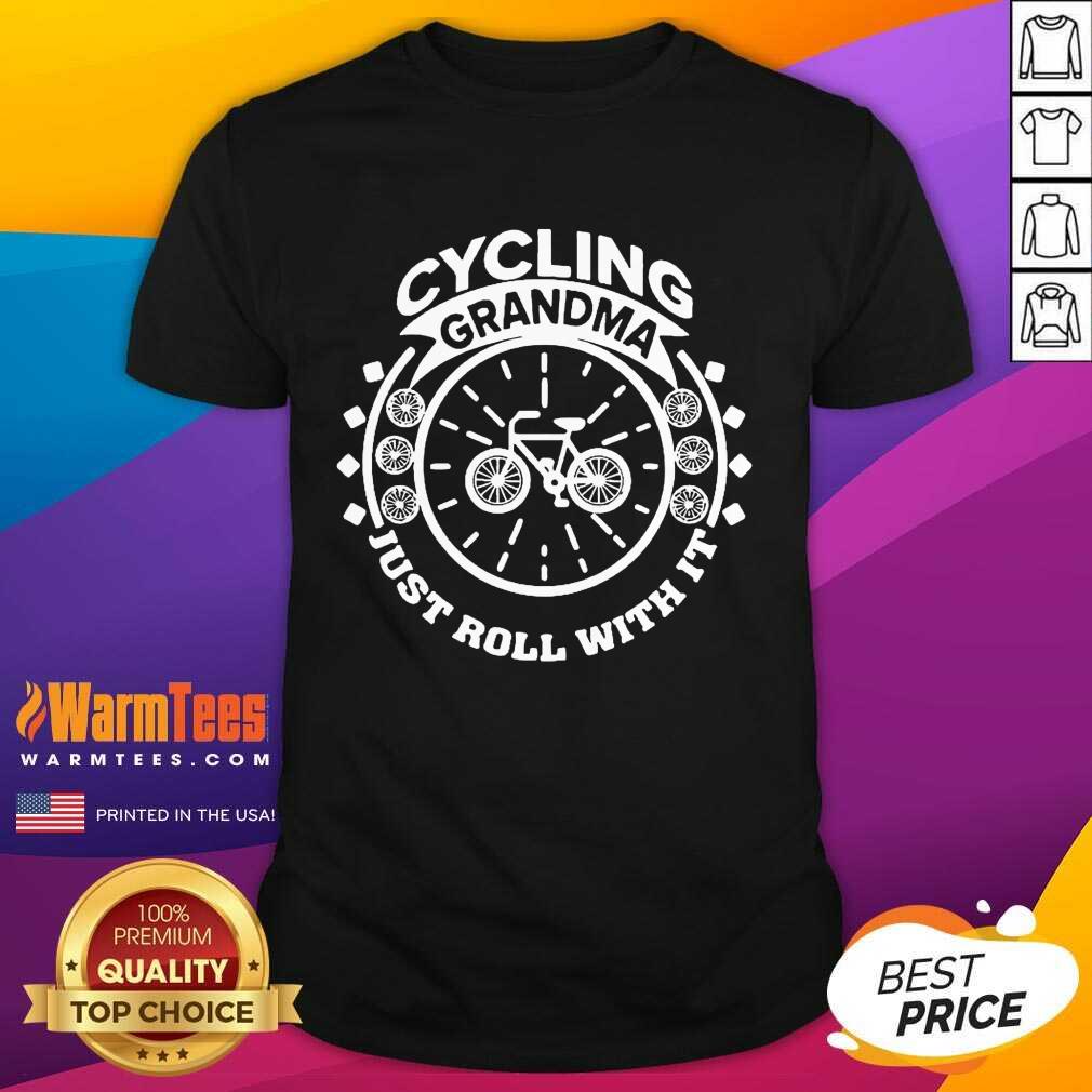 Nice Cycling Grandma Just Roll With It Shirt