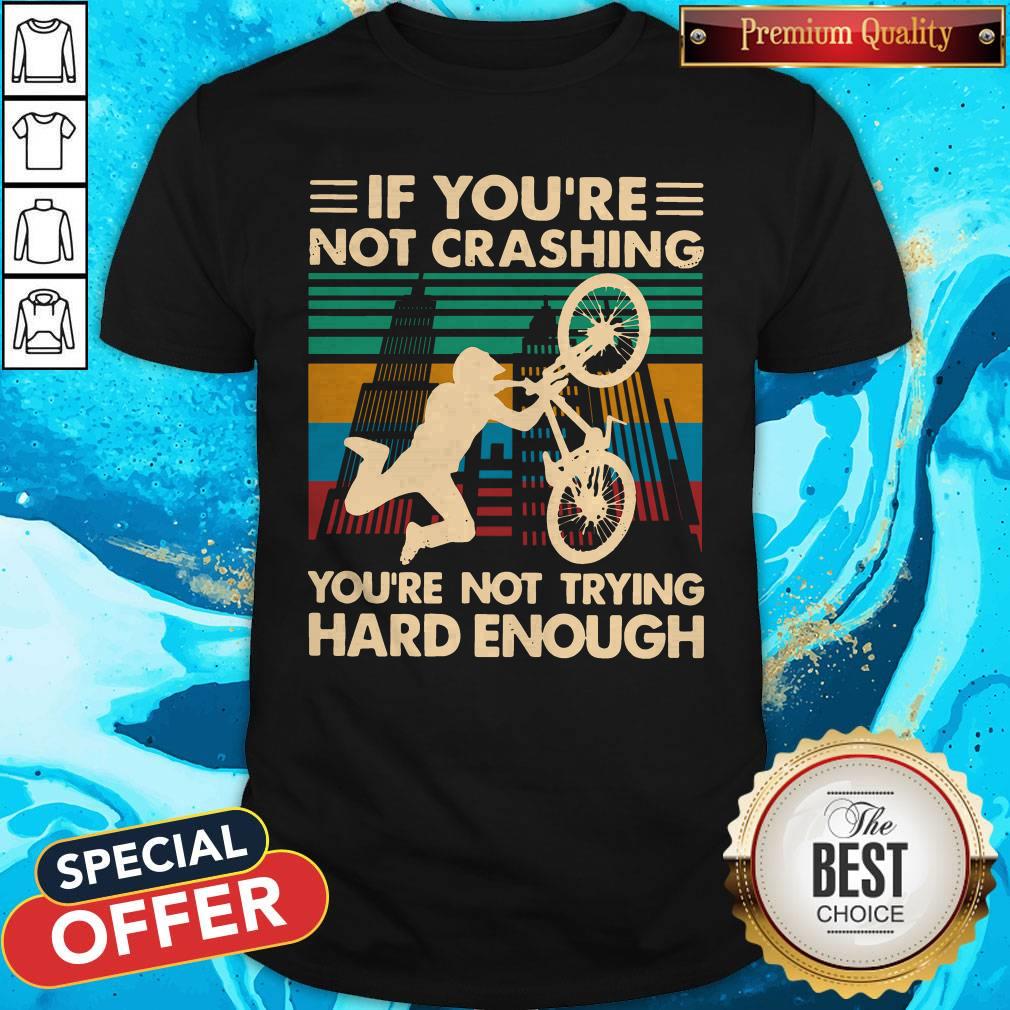nice-cycling-if-youre-not-crashing-youre-not-trying-hard-enough-vintage-shirt.jpg