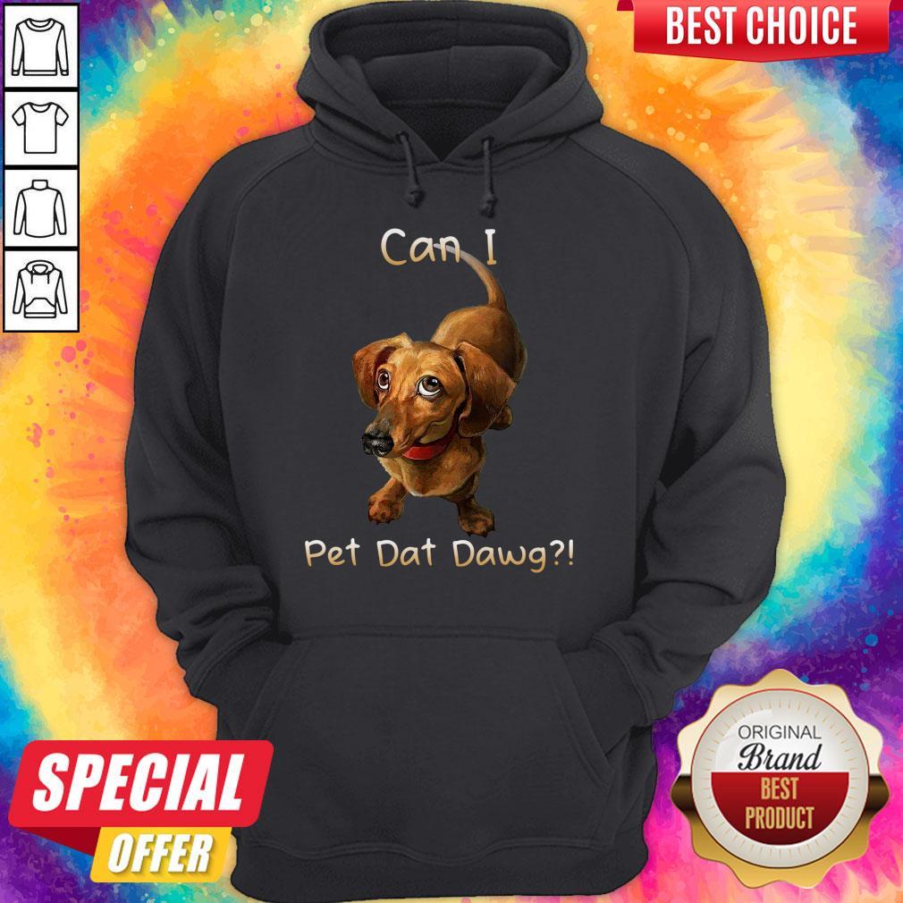 Nice Dachshund Can I Pet Dat Dawg Shirt