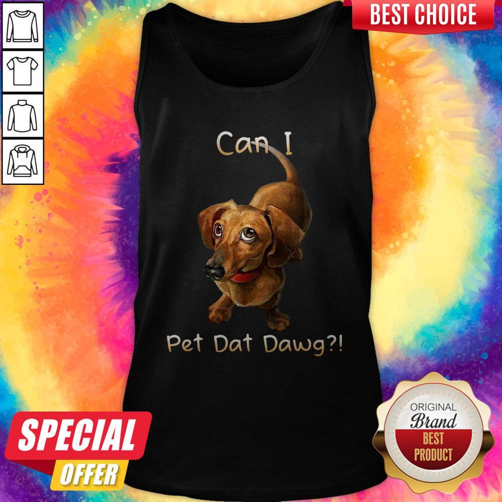 Nice Dachshund Can I Pet Dat Dawg Shirt