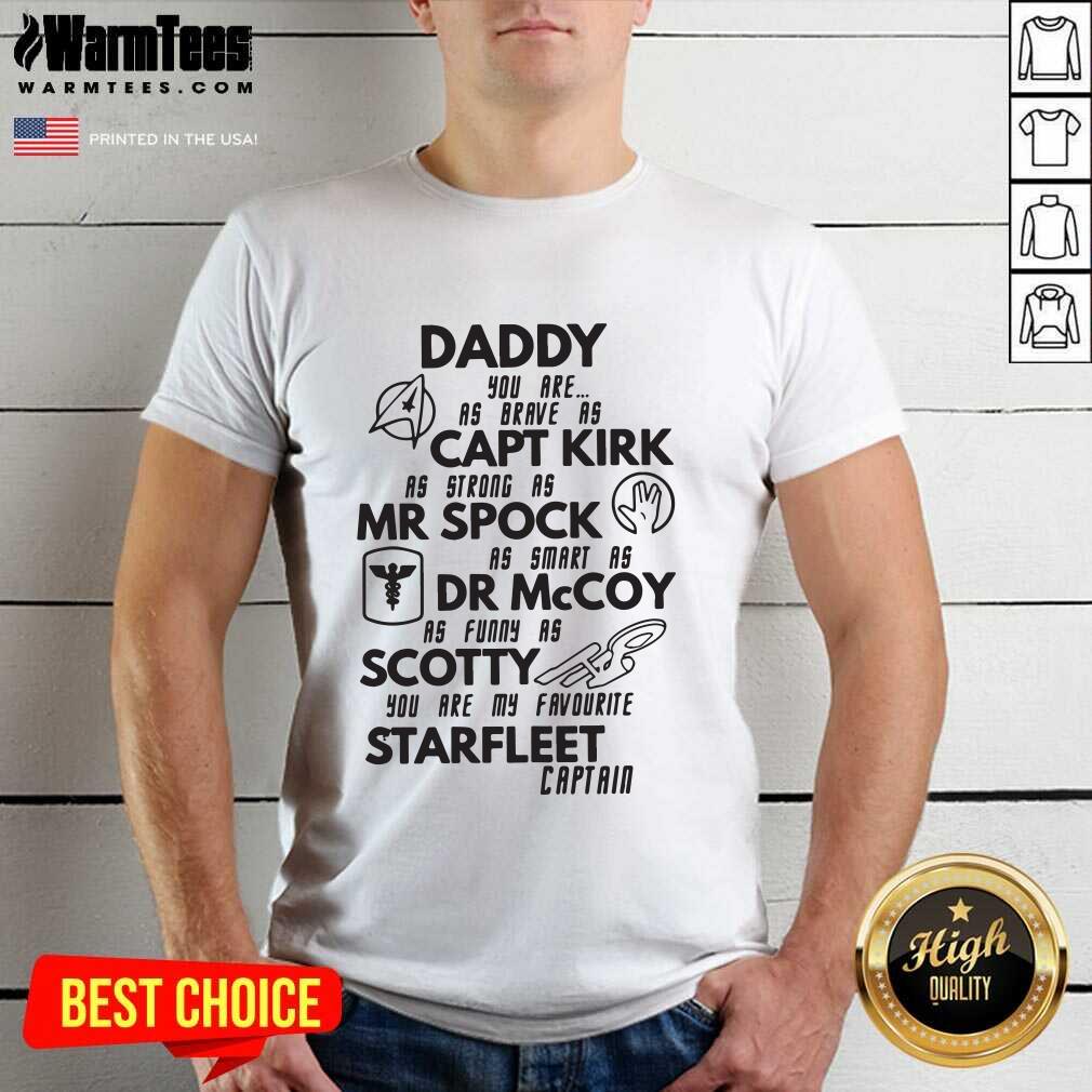 nice-daddy-you-are-as-brave-as-captain-kirk-mr-spock-dr-mccoy-scotty-starfleet-captain-vintage-shirt.jpg