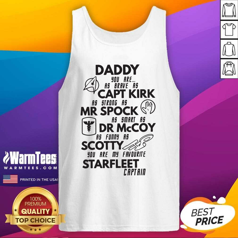 nice-daddy-you-are-as-brave-as-captain-kirk-mr-spock-dr-mccoy-scotty-starfleet-captain-vintage-tank-top.jpg
