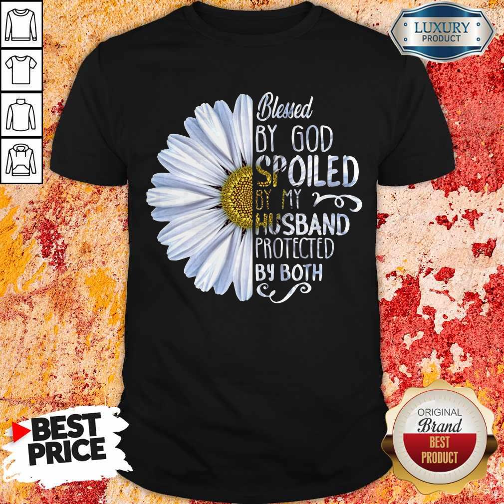 Nice Daisy Blessed By God Spoiled By My Husband Protected By Both Shirt