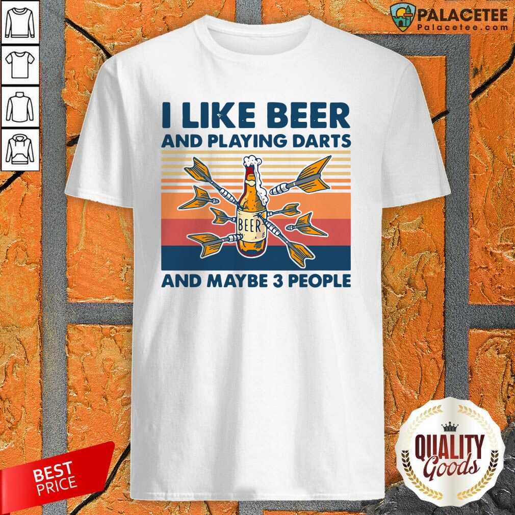Nice Darts I Like Beer And Playing Darts And Maybe 3 People Vintage Shirt