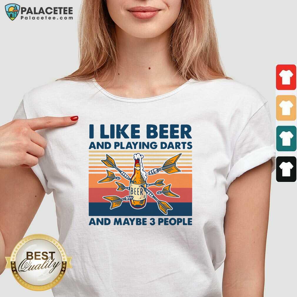 Nice Darts I Like Beer And Playing Darts And Maybe 3 People Vintage Shirt