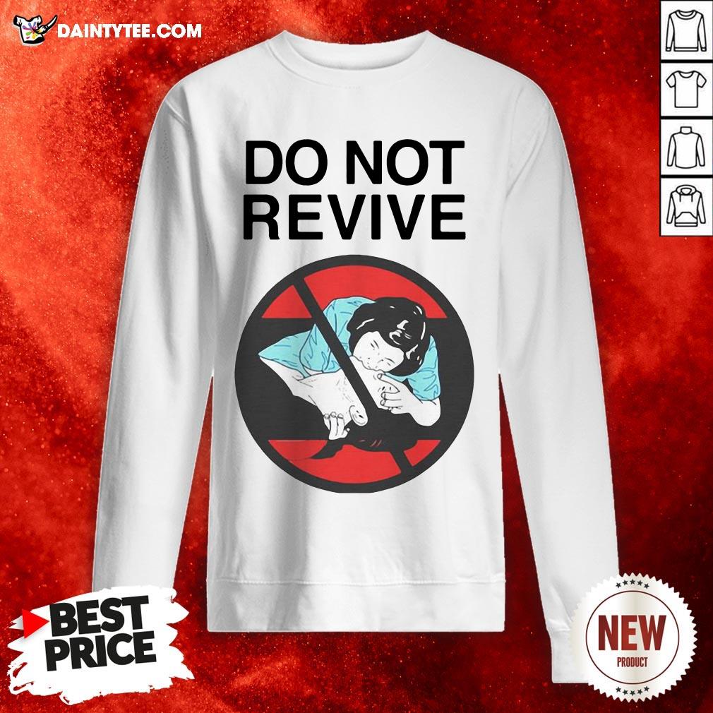 Nice Do Not Revive Shirt