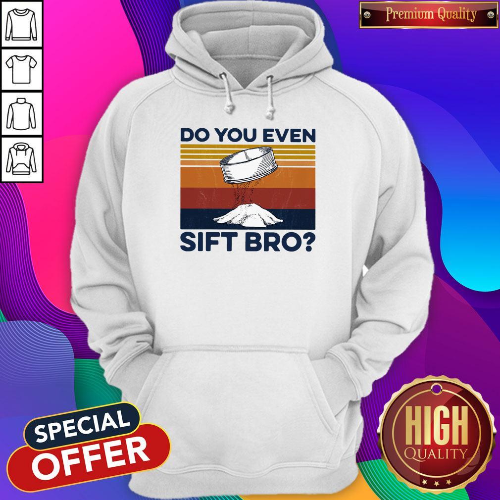 Nice Do You Even Sift Bro Shirt