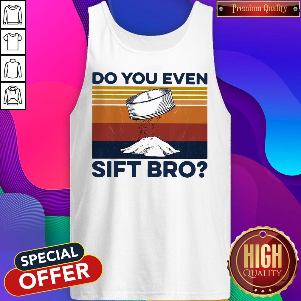 Nice Do You Even Sift Bro Shirt