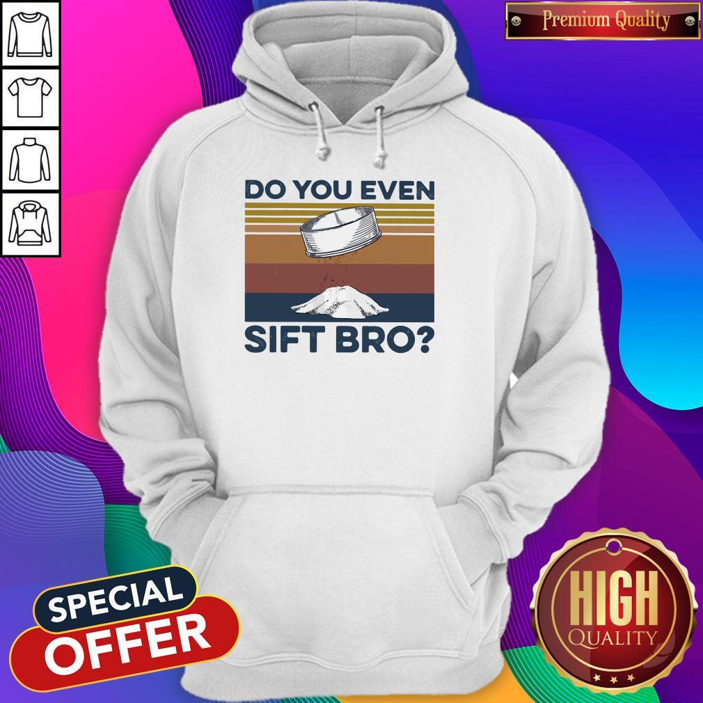 Nice Do You Even Sift Bro Vintage Shirt
