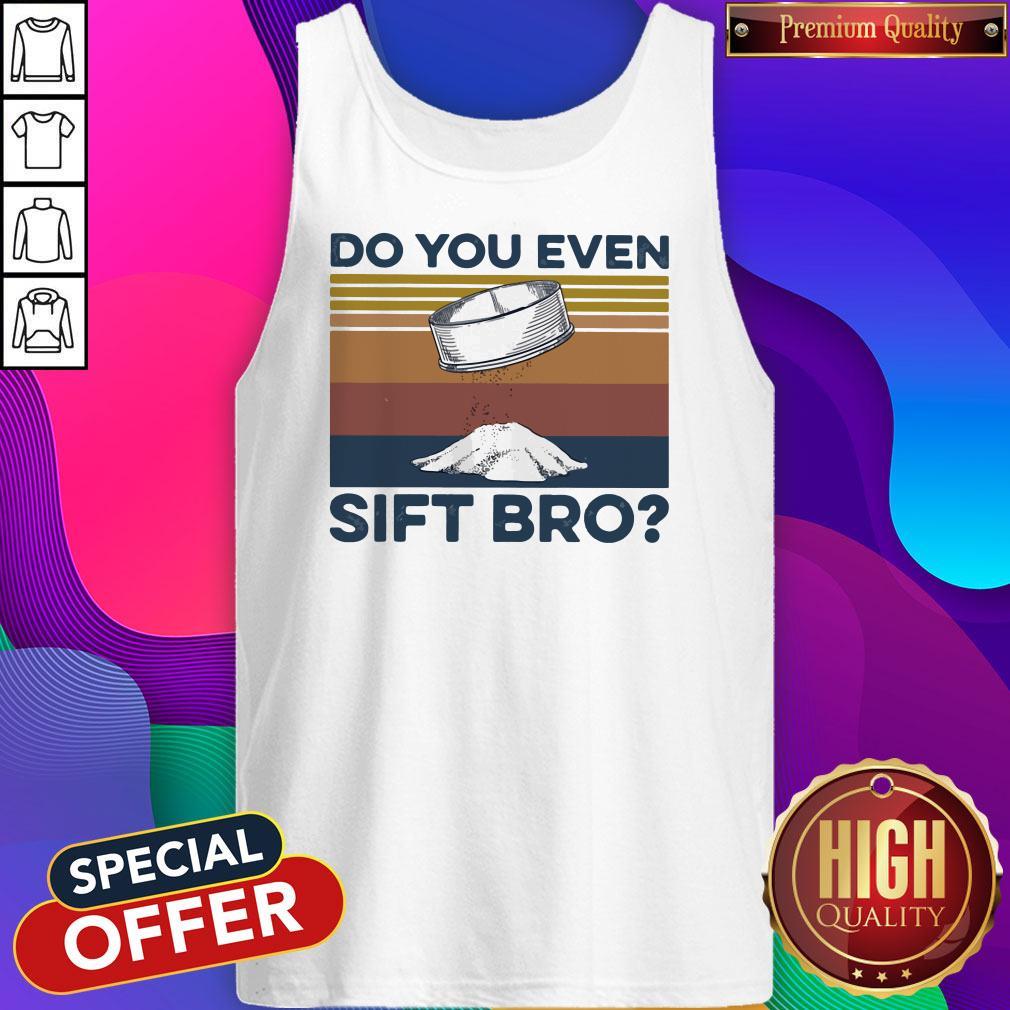Nice Do You Even Sift Bro Vintage Shirt